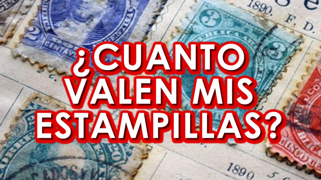 CUANTO VALEN MIS ESTAMPILLAS FILATELIA